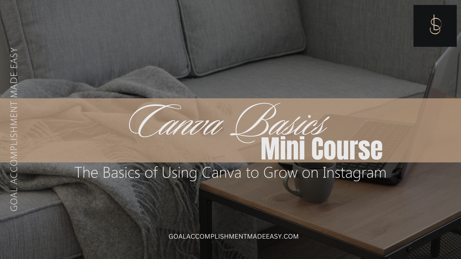 Canva Basics MINI Course - Goal Accomplishment Made Easy