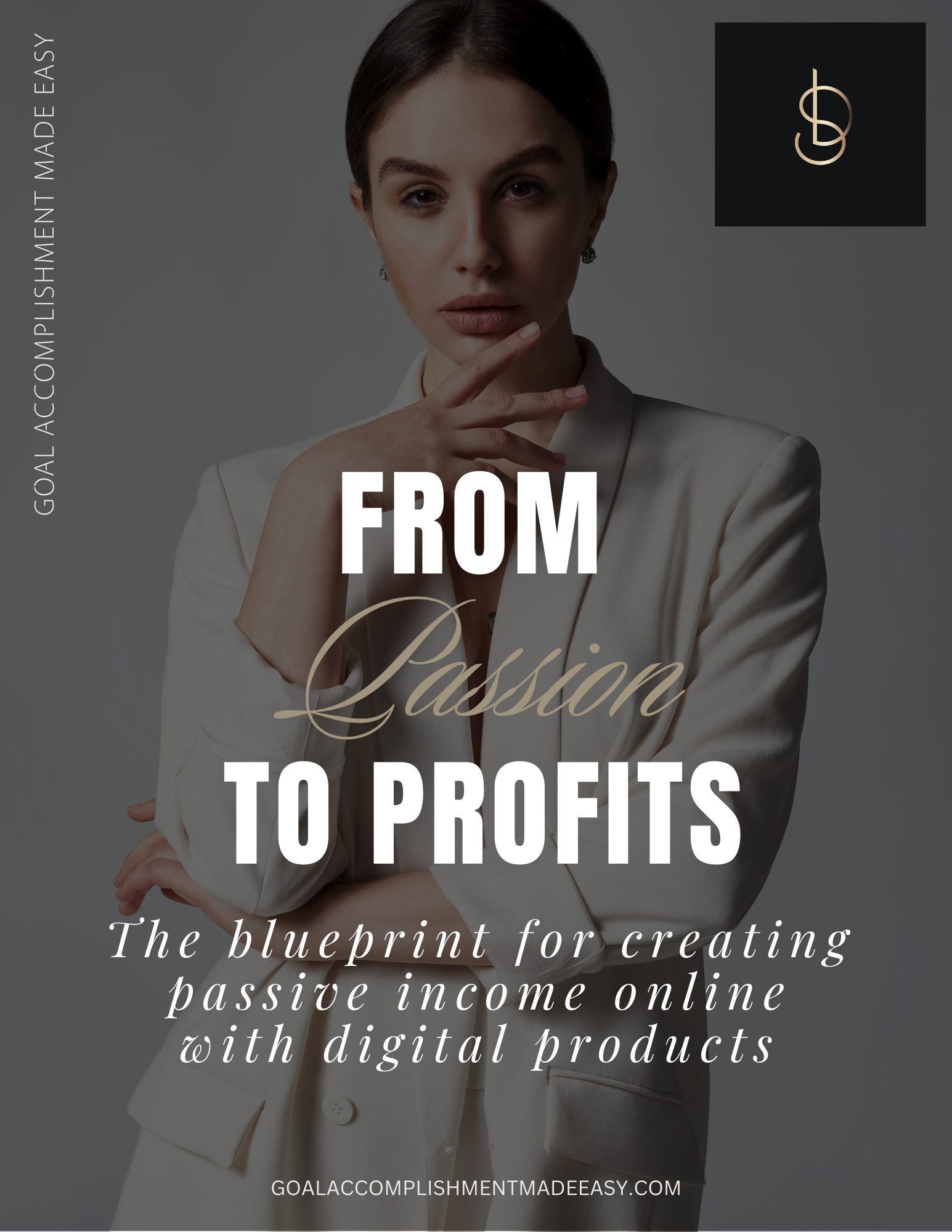 Passion to Profit - Goal Accomplishment Made Easy