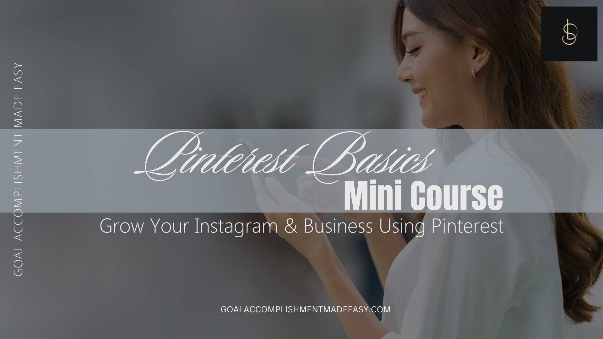 Pinterest Basics MINI Course - Goal Accomplishment Made Easy