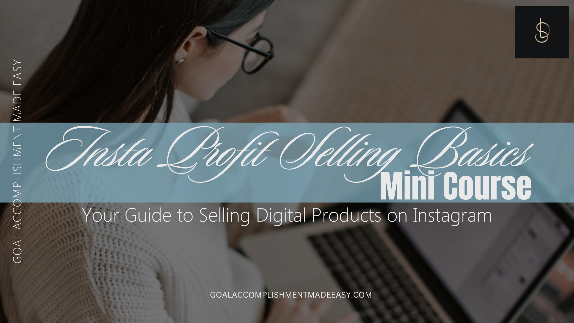 Insta Profit Selling Basics MINI Course - Goal Accomplishment Made Easy