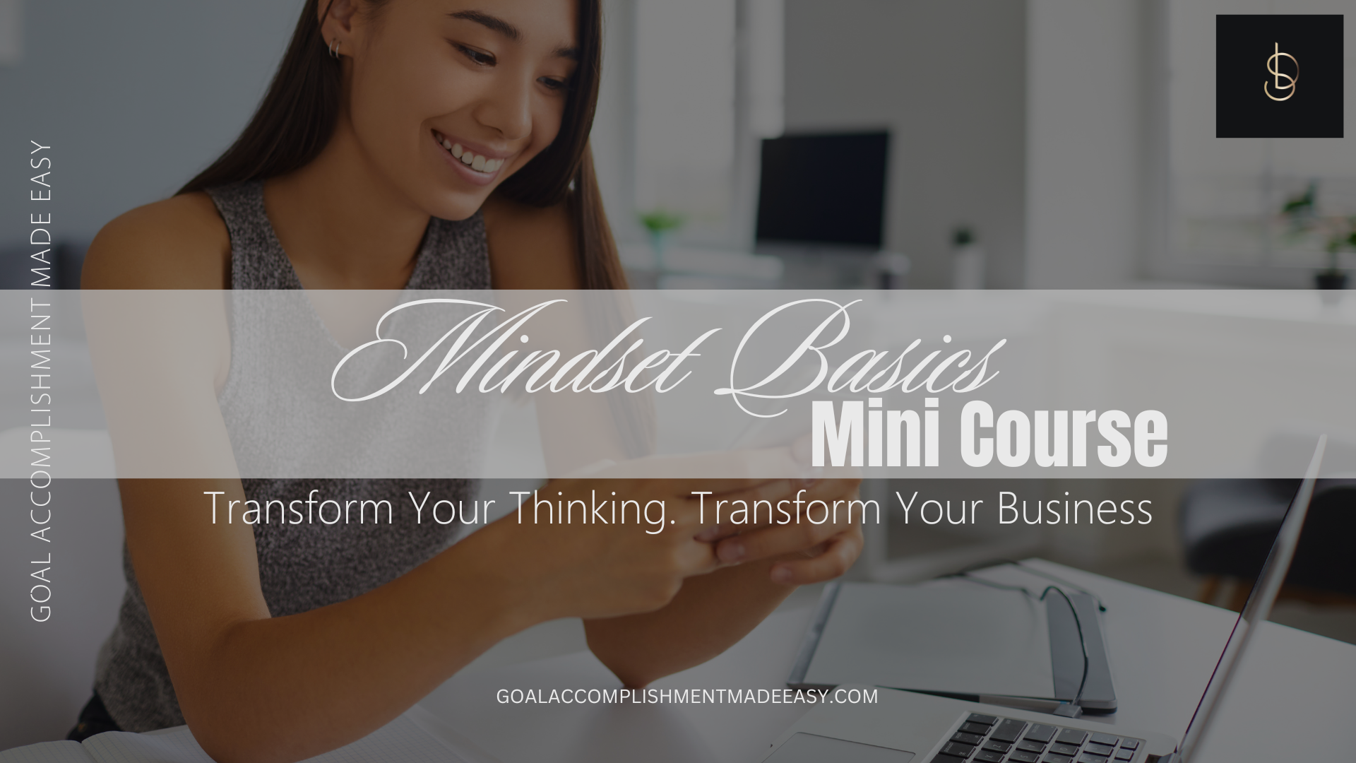 Mindset Basics MINI Course - Goal Accomplishment Made Easy