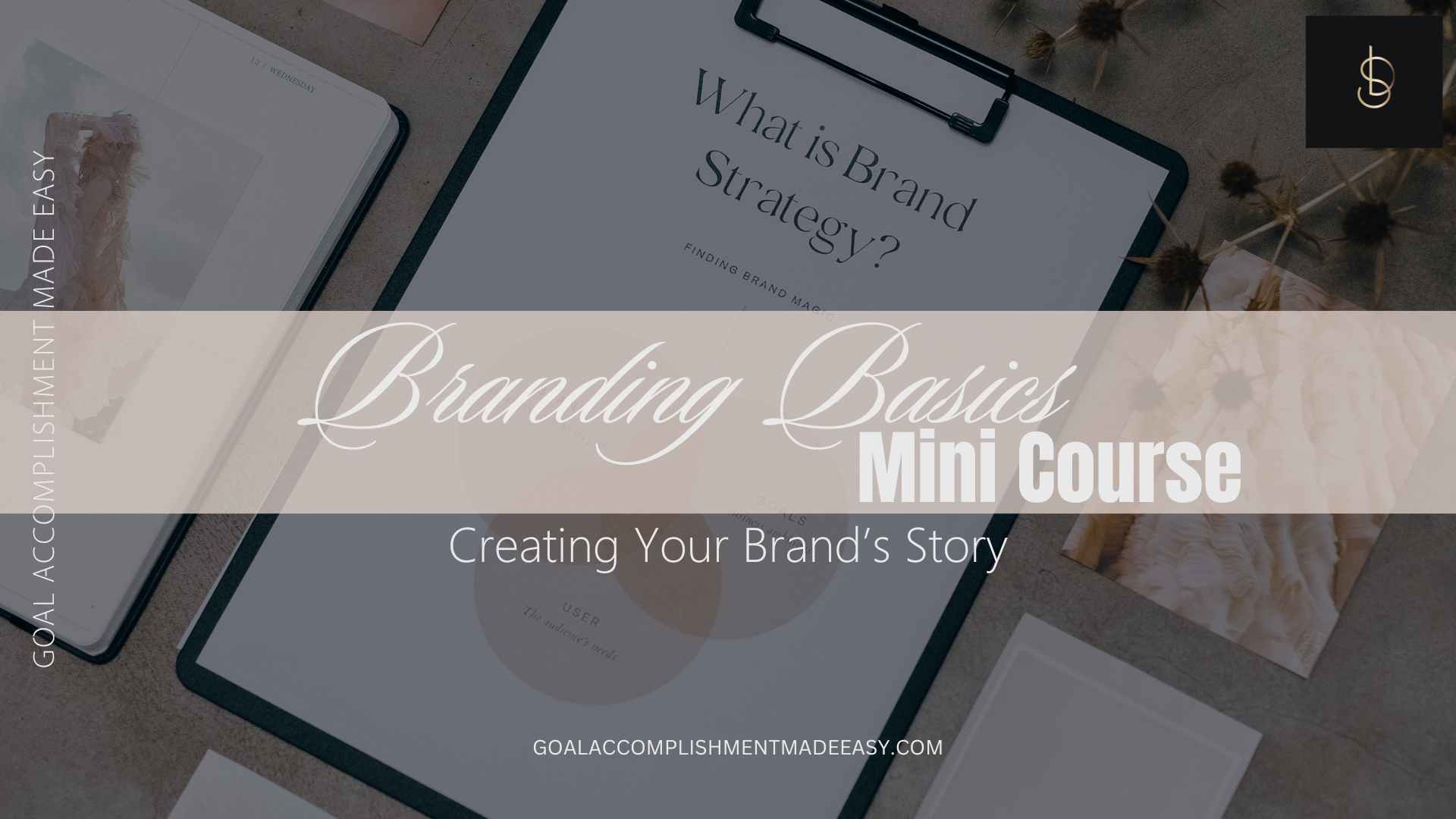 Branding Basics MINI Course - Goal Accomplishment Made Easy