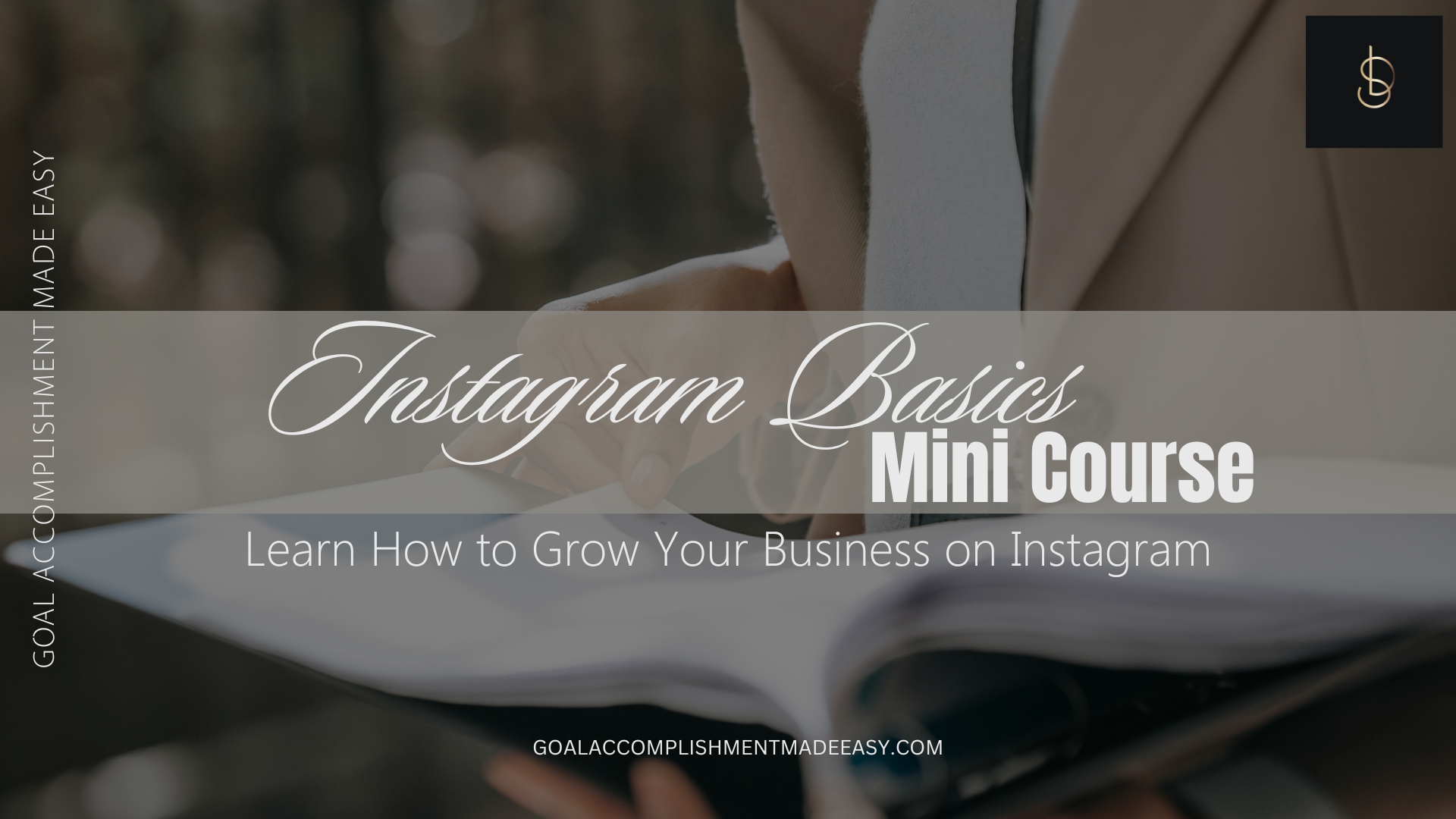 Instagram Basics MINI Course - Goal Accomplishment Made Easy